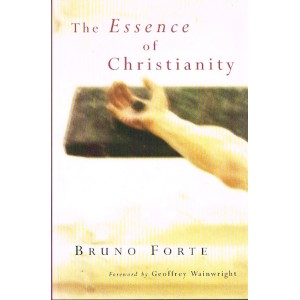 The Essence Of Christianity by Bruno Forte